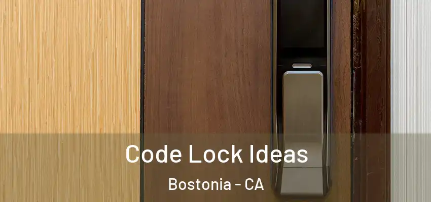 Code Lock Ideas Bostonia - CA