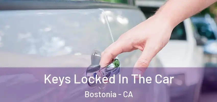 Keys Locked In The Car Bostonia - CA